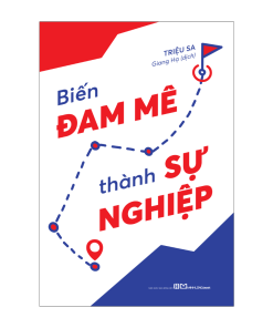 Biến Đam Mê Thành Sự Nghiệp